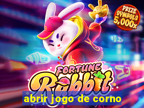 abrir jogo de corno